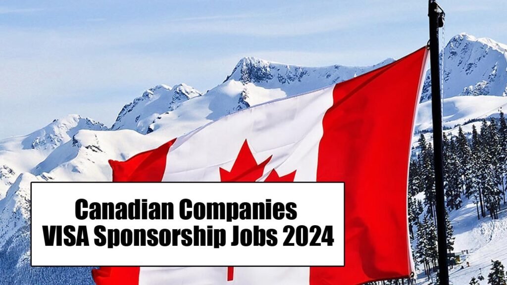Canadian Companies VISA Sponsorship Jobs 2024 (Apply Today)