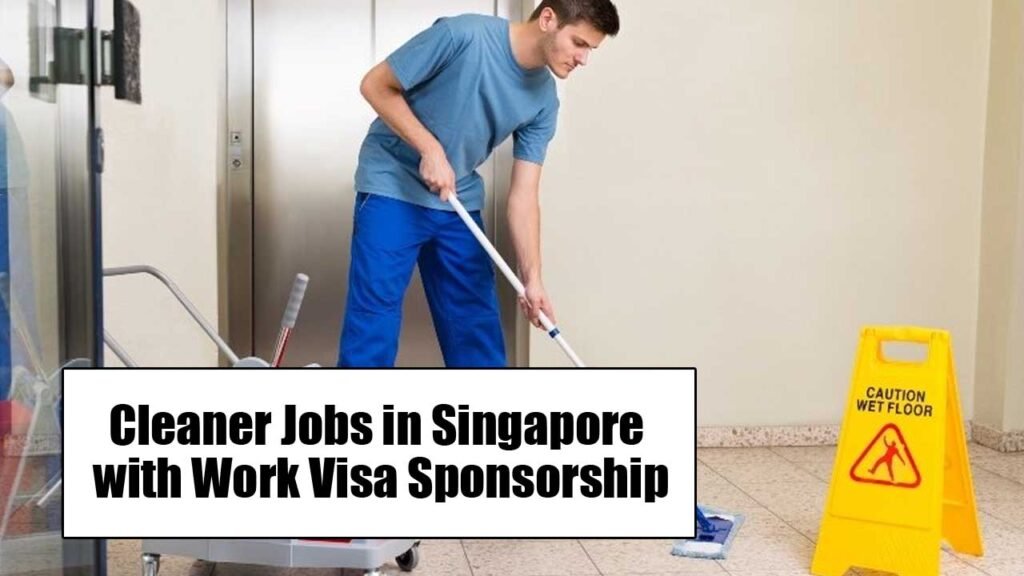 Cleaner Jobs in Singapore with Work Visa Sponsorship