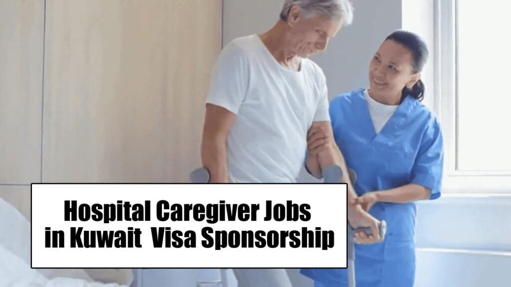 Hospital Caregiver Jobs in Kuwait with Visa Sponsorship
