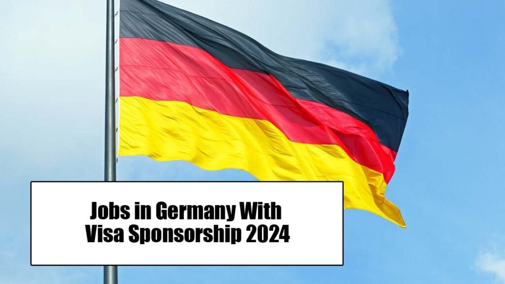 Jobs in Germany With Visa Sponsorship 2024