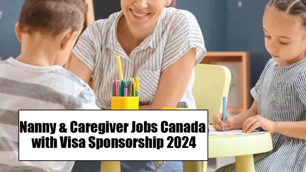 Nanny & Caregiver Jobs in Canada with Visa Sponsorship 2024