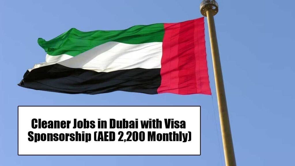Cleaner Jobs in Dubai with Visa Sponsorship 2024 (AED 2,200 Monthly)