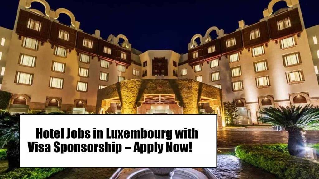 Hotel Jobs in Luxembourg with Visa Sponsorship 2025 – Apply Now!