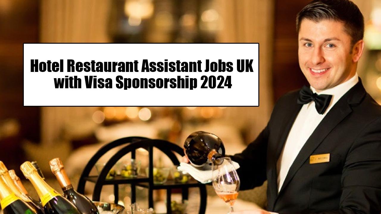 Hotel Restaurant Assistant Jobs in UK with Visa Sponsorship 2024