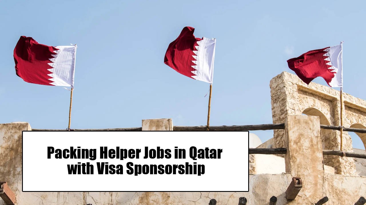 Packing Helper Jobs in Qatar with visa Sponsorship