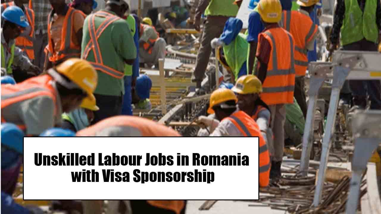 Unskilled Labour Jobs in Romania with Visa Sponsorship