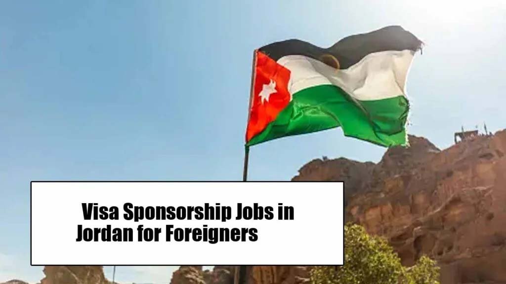 Visa Sponsorship Jobs in Jordan for Foreigners