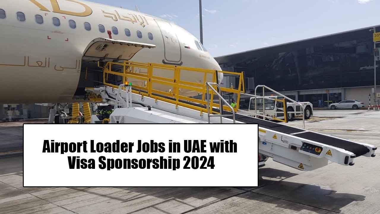 Airport Loader Jobs in UAE with Visa Sponsorship 2024