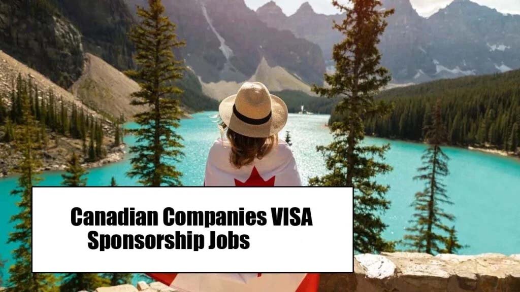 Canadian Companies VISA Sponsorship Jobs 2025 (Apply Now)