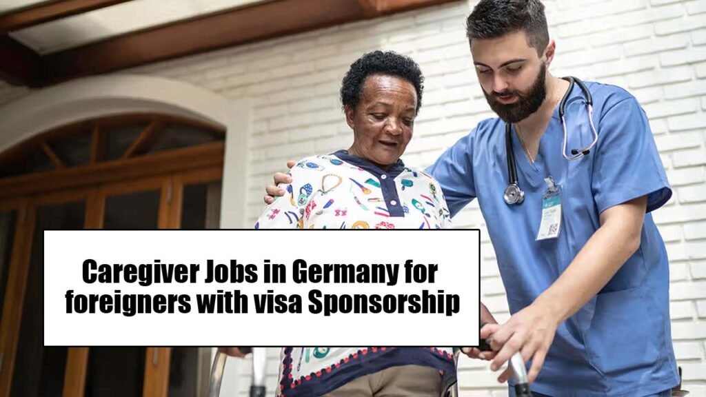 Caregiver Jobs in Germany for foreigners with visa Sponsorship 2024