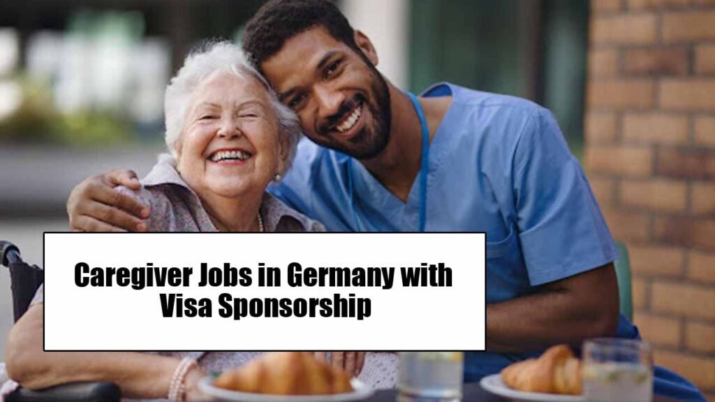 Caregiver Jobs in Germany with Visa Sponsorship 2024