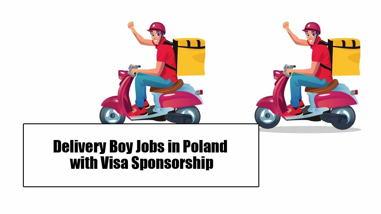 Delivery Boy Jobs in Poland with Visa Sponsorship