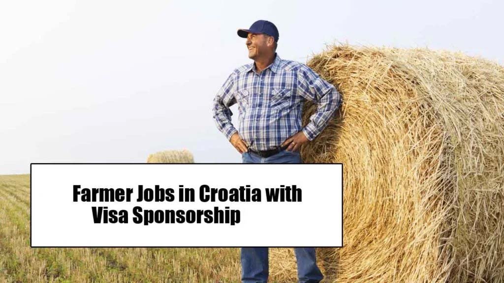 Farmer Jobs in Croatia with Visa Sponsorship 2025 (Apply Online)