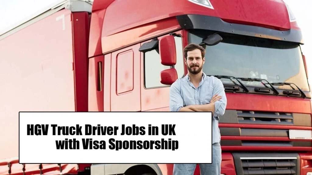 HGV Truck Driver Jobs in UK 2025 with Visa Sponsorship (Apply Online)