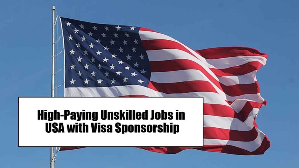 High-Paying Unskilled Jobs in the USA with Visa Sponsorship