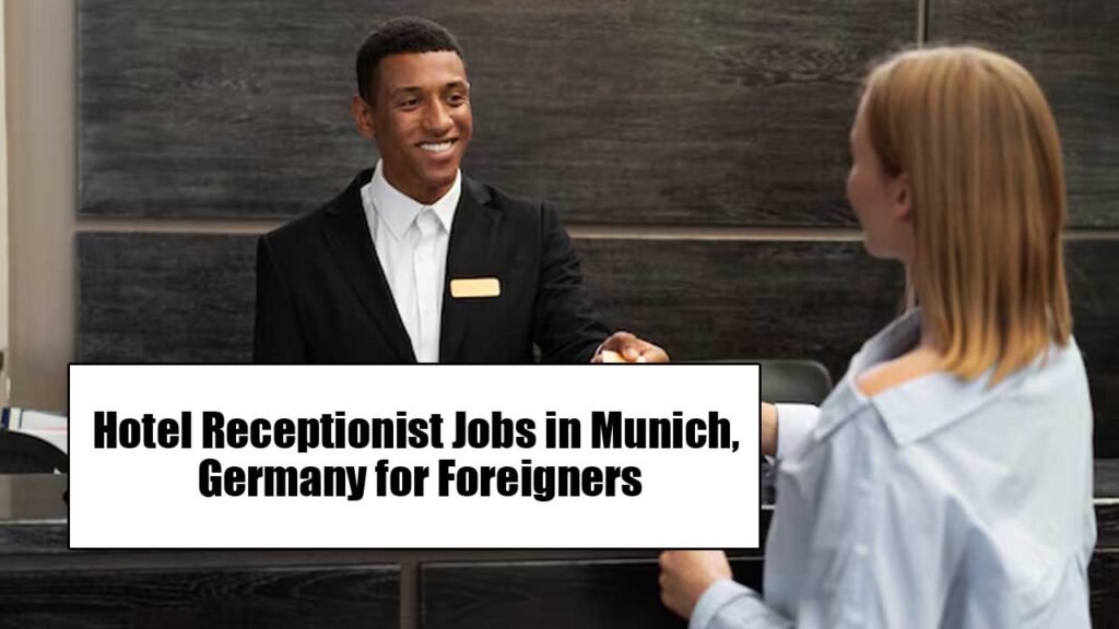 Hotel Receptionist Jobs in Munich, Germany for Foreigners