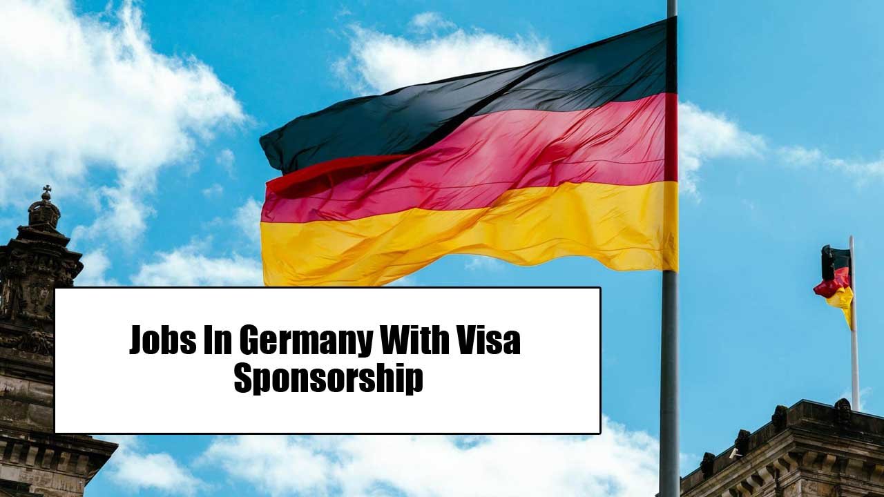 Jobs In Germany With Visa Sponsorship