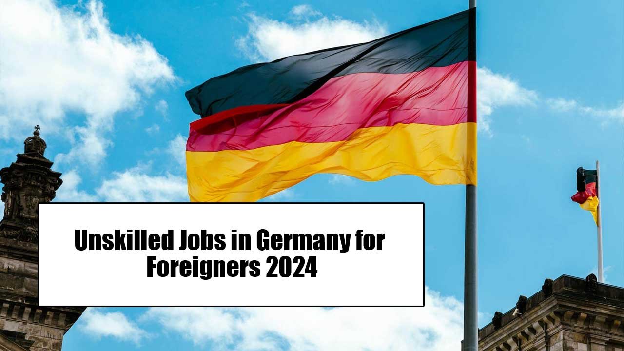 Unskilled Jobs in Germany for Foreigners 2024 (Apply Online)