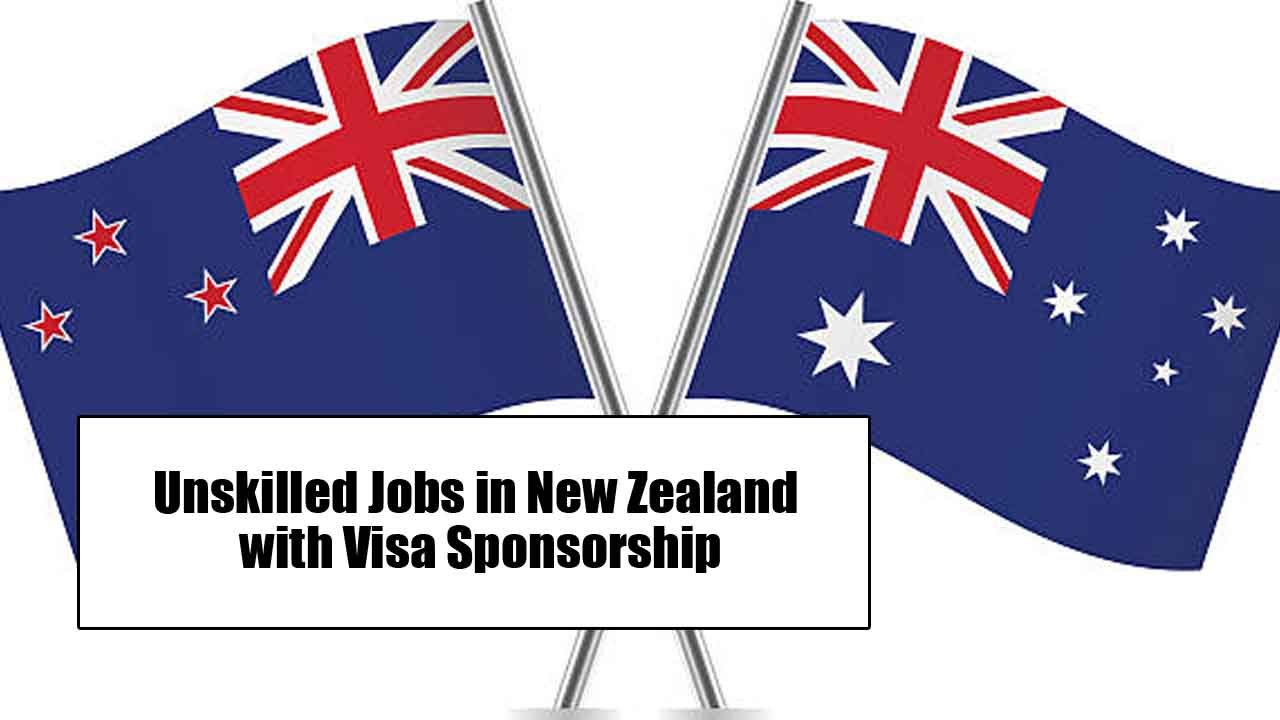 Unskilled Jobs in New Zealand with Visa Sponsorship