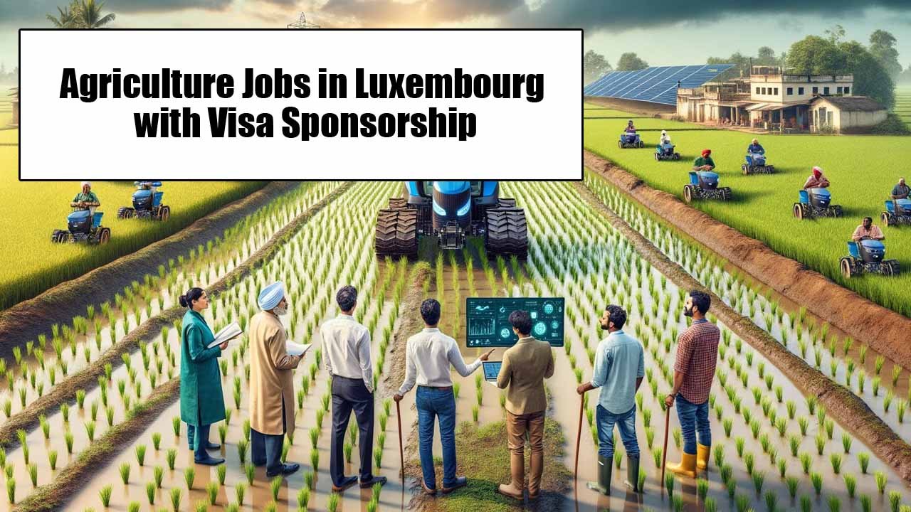 Agriculture Jobs in Luxembourg with Visa Sponsorship