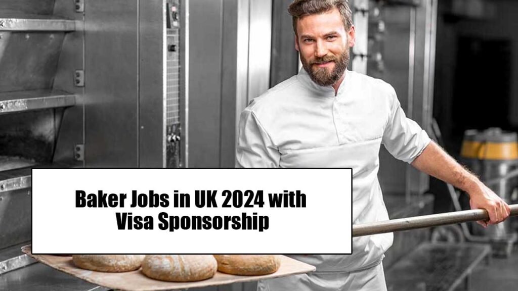 Baker Jobs in UK 2024 with Visa Sponsorship