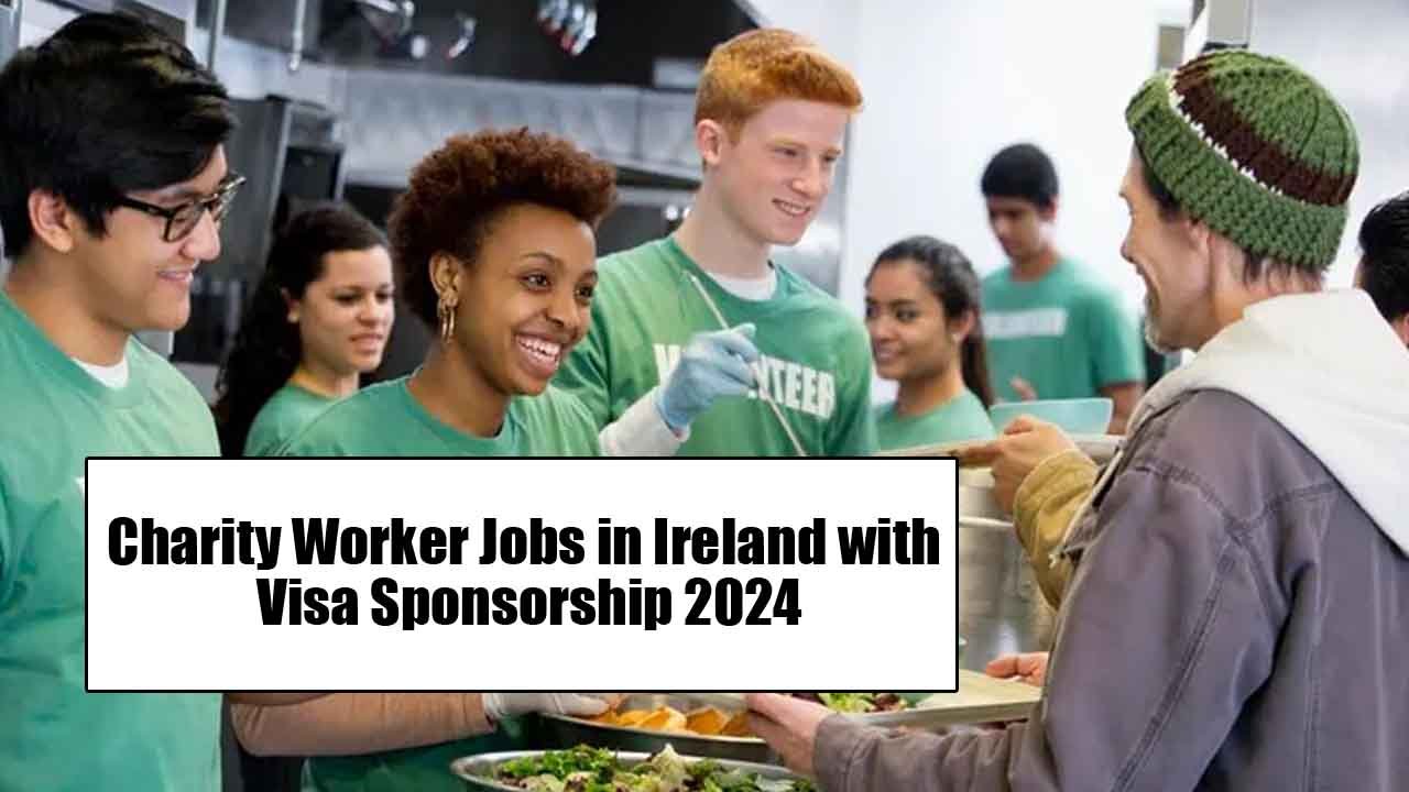 Charity Worker Jobs in Ireland with Visa Sponsorship