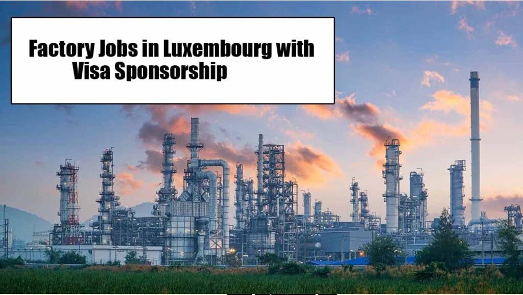 Factory Jobs in Luxembourg with Visa Sponsorship