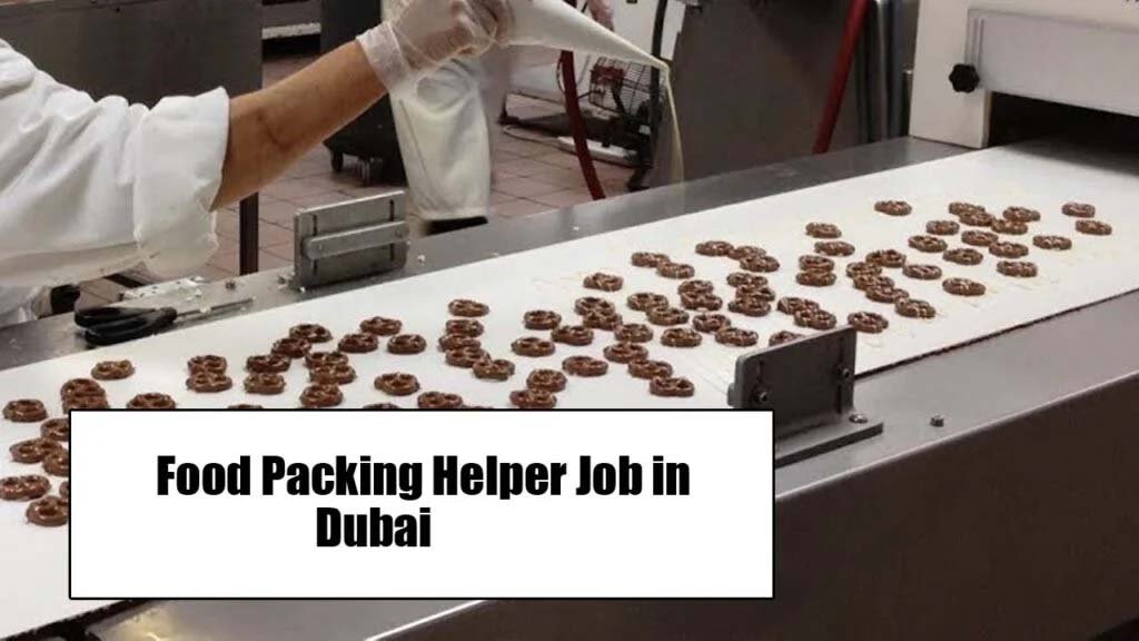 Food Packing Helper Job in Dubai with Visa Sponsorship 2025