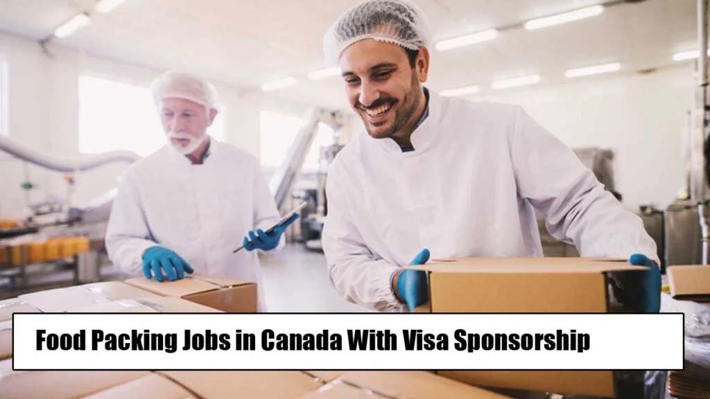 Food Packing Jobs in Canada With Visa Sponsorship 2025