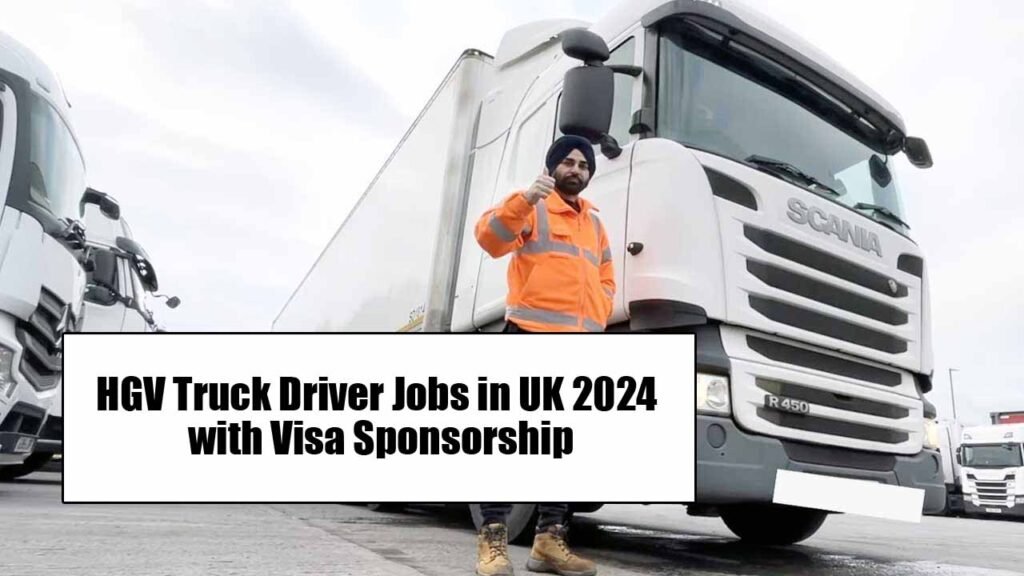 HGV Truck Driver Jobs in UK 2024 with Visa Sponsorship