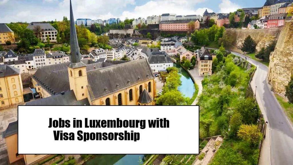 Jobs in Luxembourg with Visa Sponsorship 2025