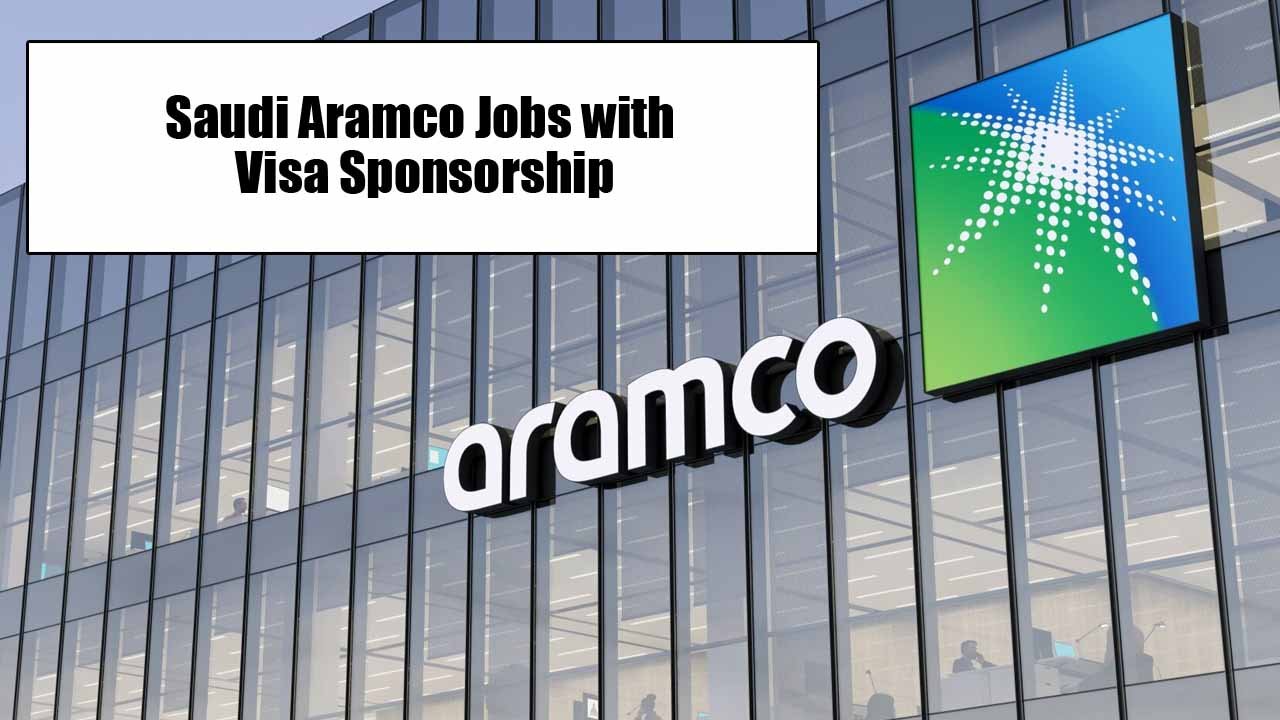 Saudi Aramco Jobs with Visa Sponsorship