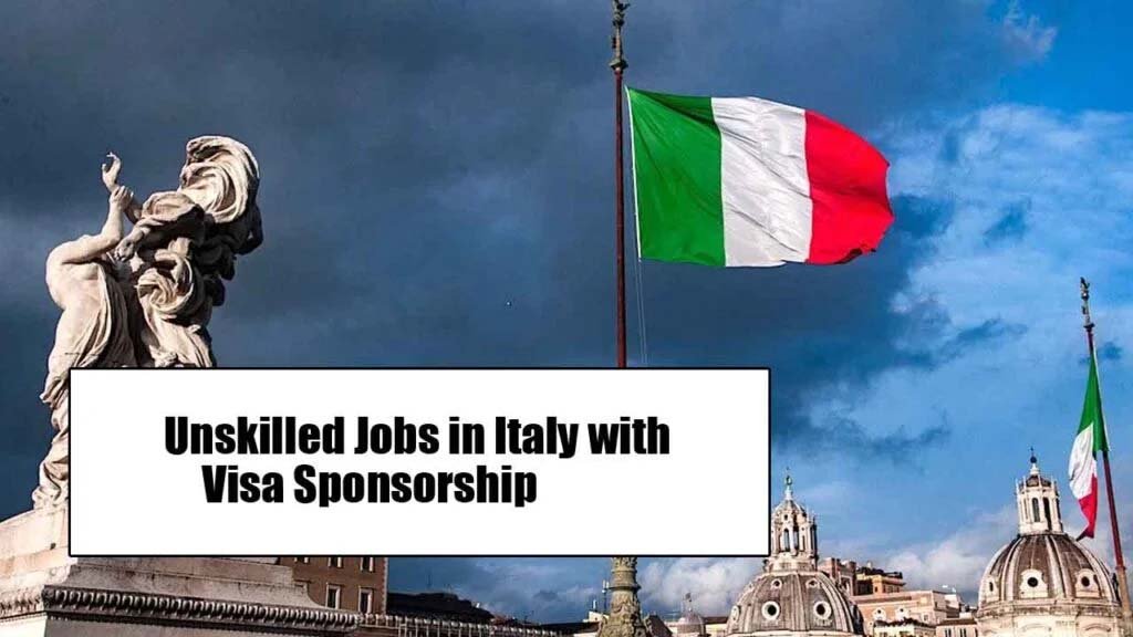 Unskilled Jobs in Italy with Visa Sponsorship 2025 – Apply Now