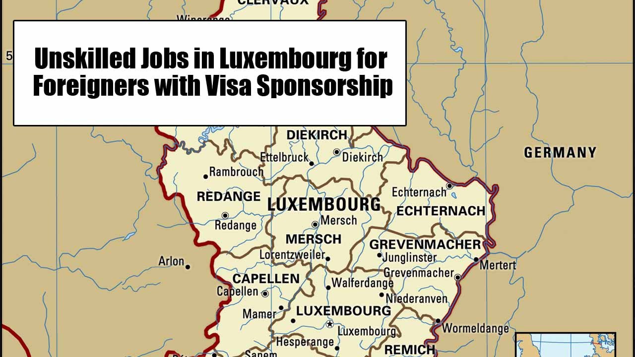 Unskilled Jobs in Luxembourg for Foreigners with Visa Sponsorship