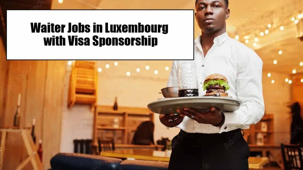 Waiter Jobs in Luxembourg with Visa Sponsorship 2024