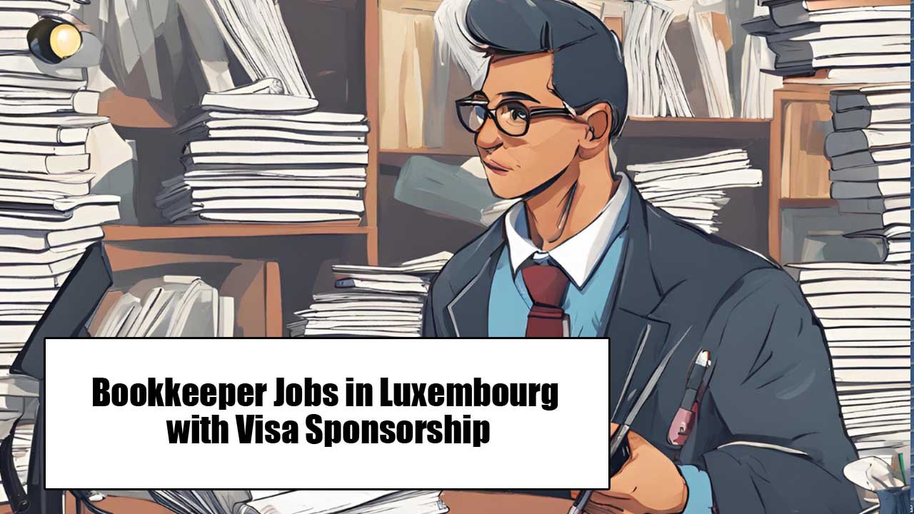 Bookkeeper Jobs in Luxembourg with Visa Sponsorship