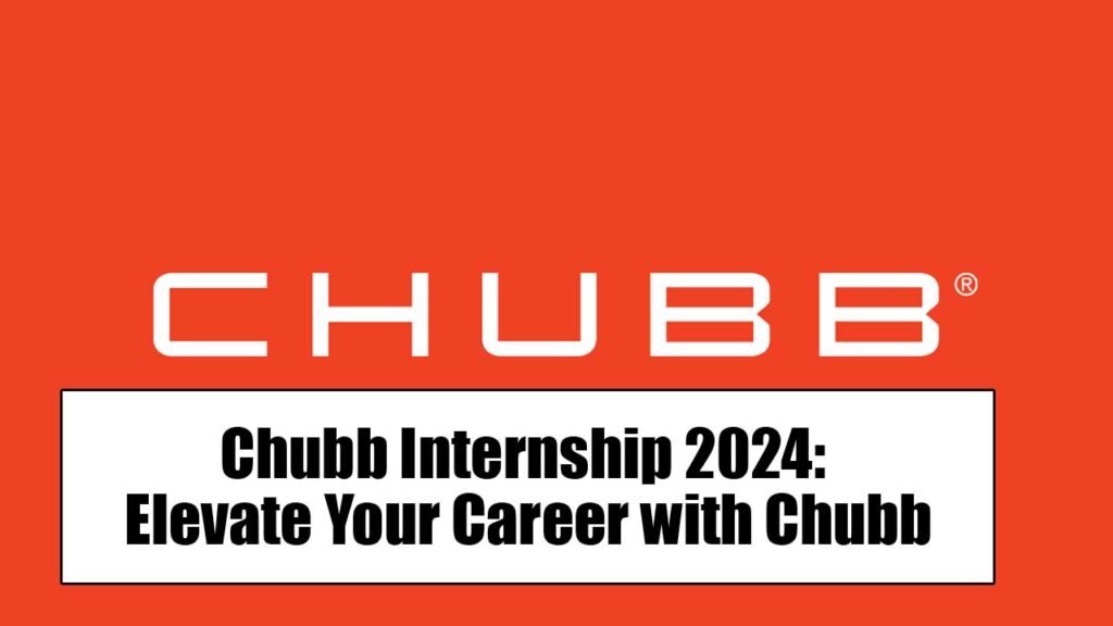 Chubb Internship 2024: Elevate Your Career with Chubb