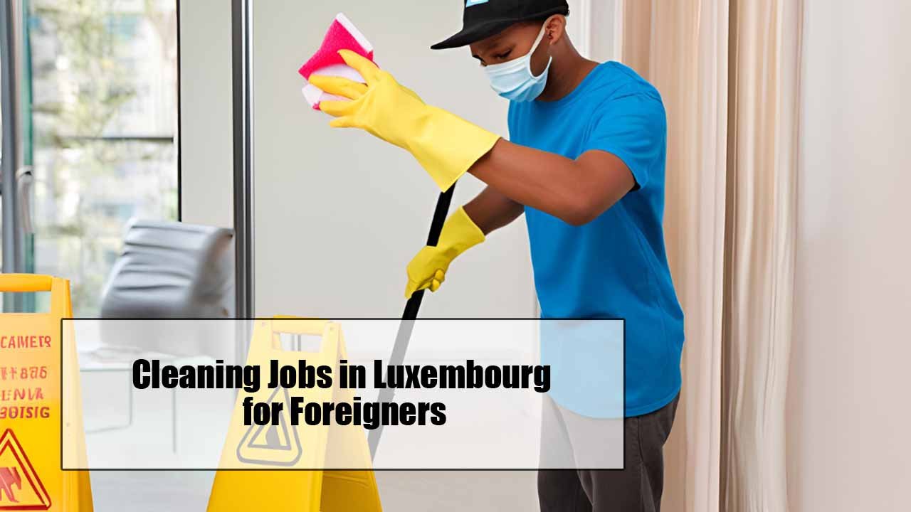 Cleaning Jobs in Luxembourg for Foreigners