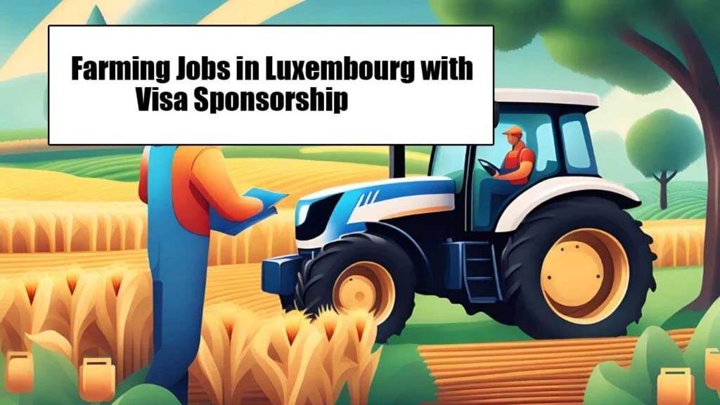 Farming Jobs in Luxembourg with Visa Sponsorship