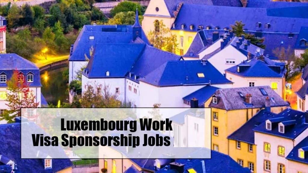 Luxembourg Work Visa Sponsorship Jobs