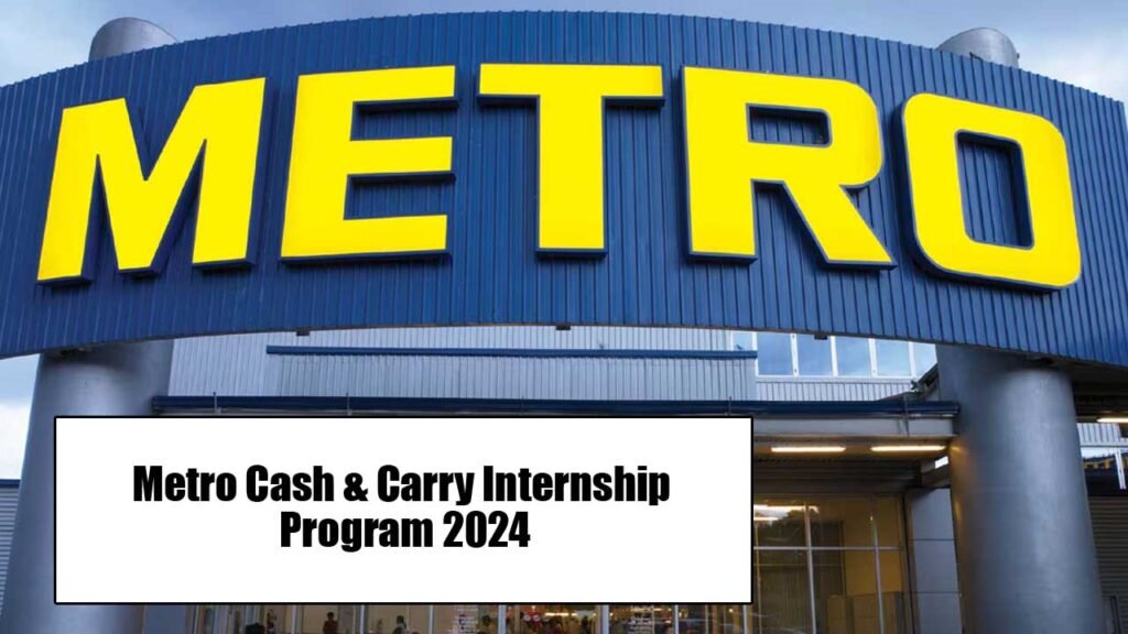 Metro Cash & Carry Internship Program 2024