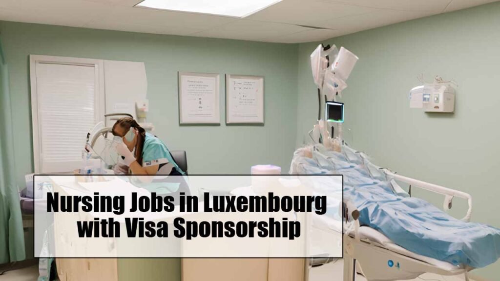 Nursing Jobs in Luxembourg with Visa Sponsorship