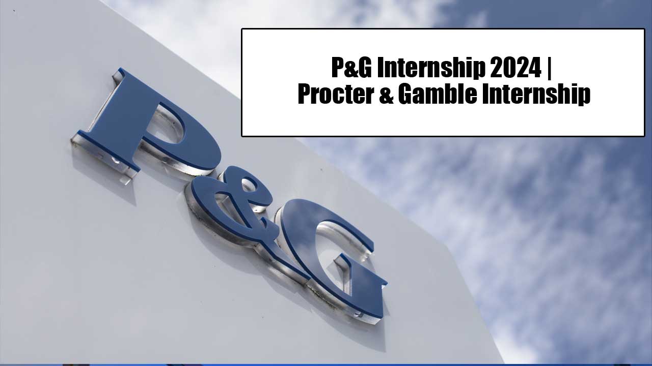 P&G Internship 2024 | Procter & Gamble Internship