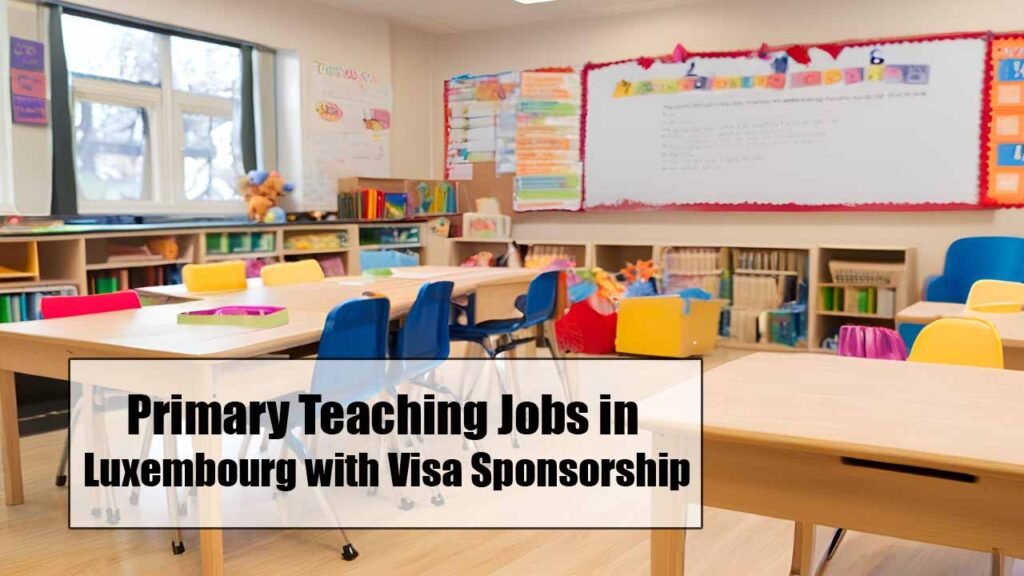 Primary Teaching Jobs in Luxembourg with Visa Sponsorship 2024