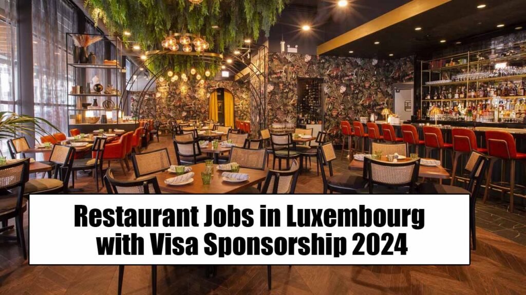 Restaurant Jobs in Luxembourg with Visa Sponsorship 2024