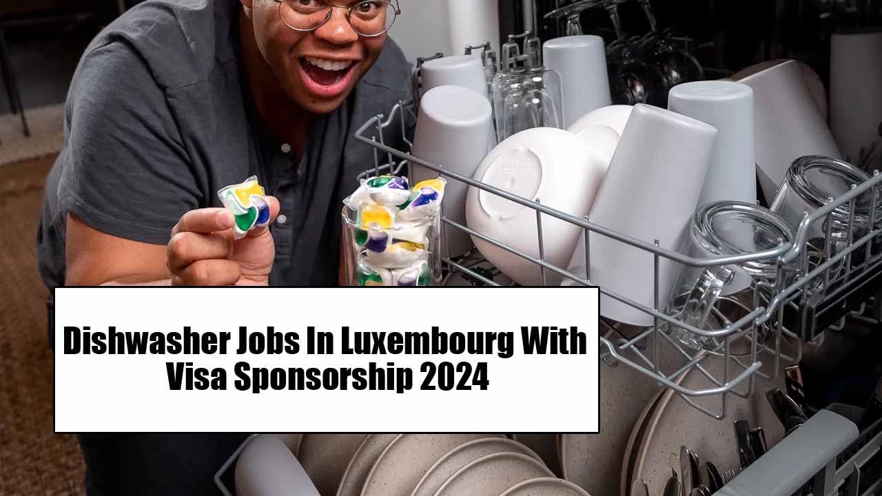 Dishwasher Jobs In Luxembourg With Visa Sponsorship 2024