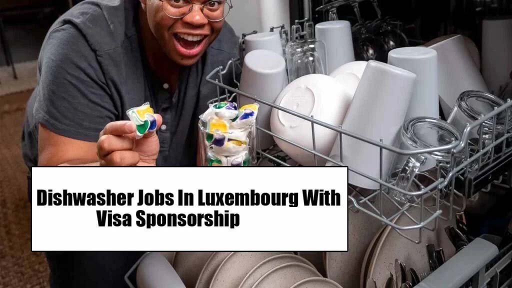 Dishwasher Jobs In Luxembourg With Visa Sponsorship 2025