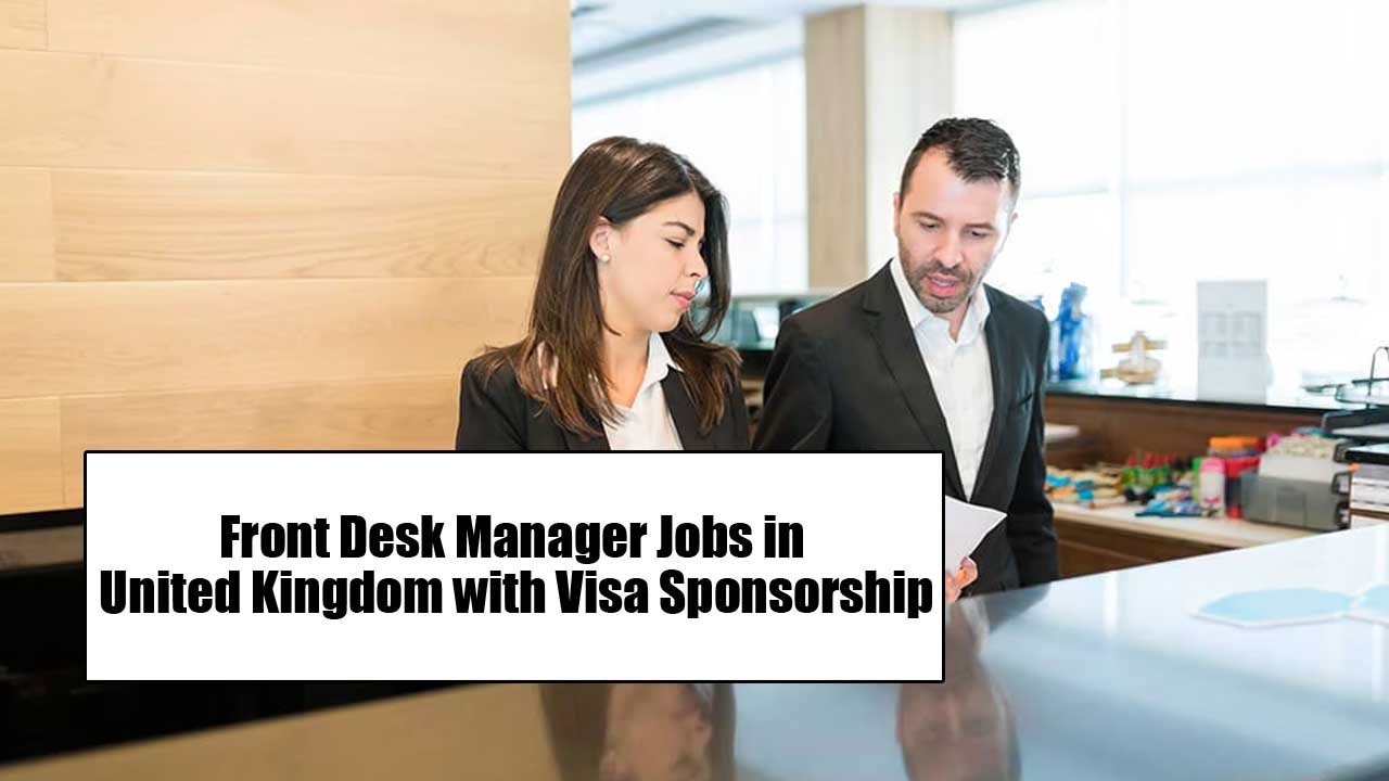 Front Desk Manager Jobs in United Kingdom with Visa Sponsorship