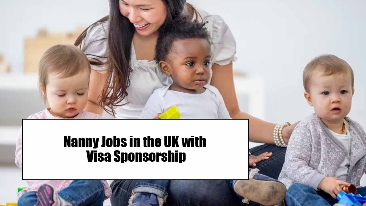 Nanny Jobs in UK with Visa Sponsorship 2024