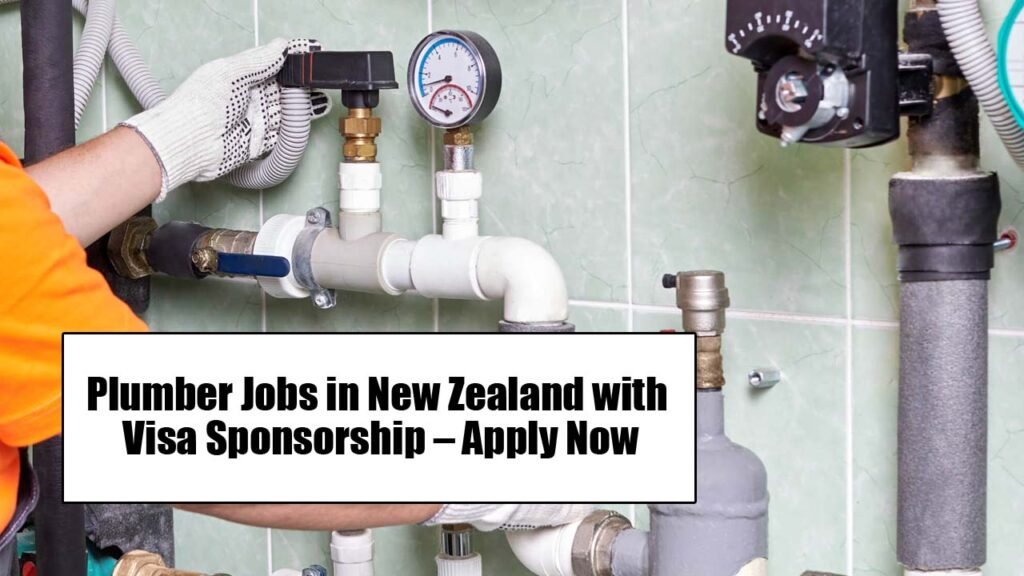 Plumber Jobs in New Zealand with Visa Sponsorship – Apply Now